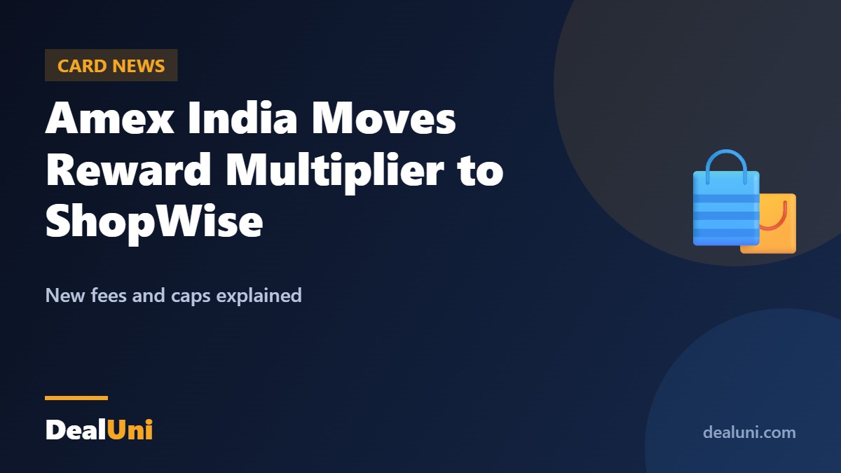Amex India Moves Reward Multiplier to ShopWise — DealUni