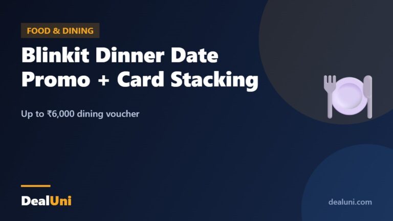 Blinkit Dinner Date Promo + Card Stacking — DealUni