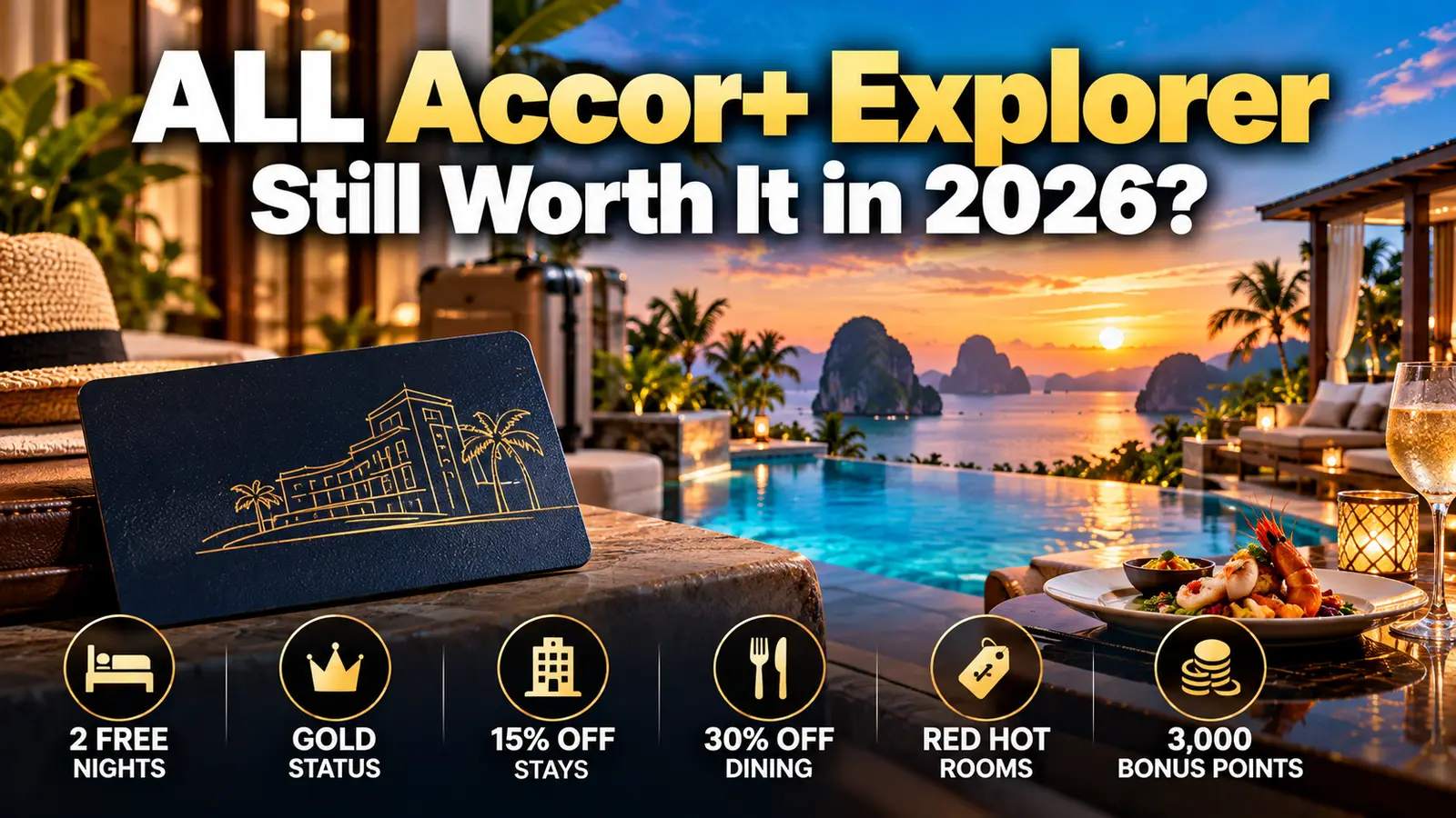 Graphic: ALL Accor+ Explorer – Still Worth It in 2026? with icons for 2 free nights, Gold status, 15% off stays, 30% off dining, Red Hot Rooms and 3,000 bonus points